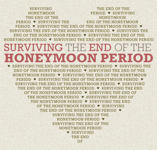 Surviving The End Of The Honeymoon Period What Is It And What You Can Do