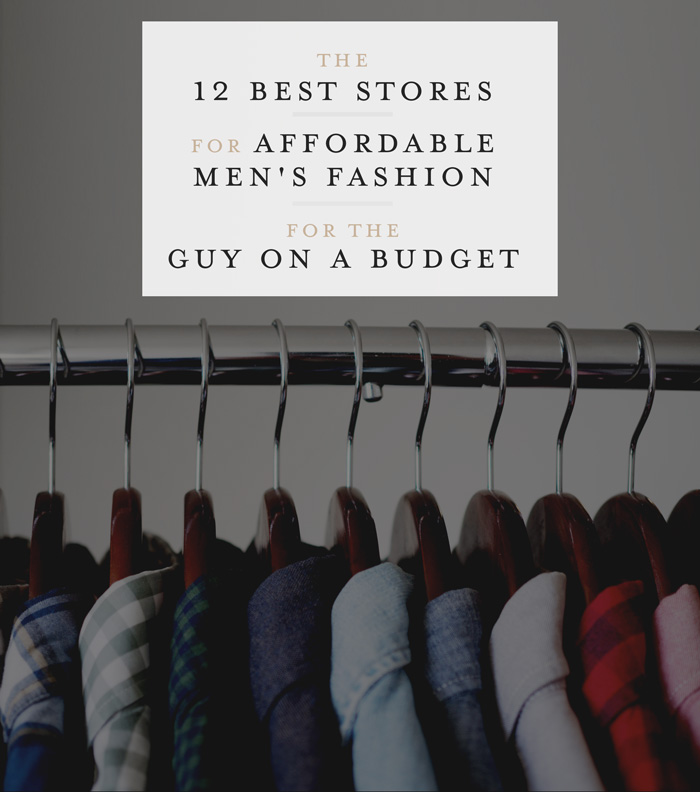 Affordable Men's Fashion: The 12 Best Stores for a Guy on a Budget