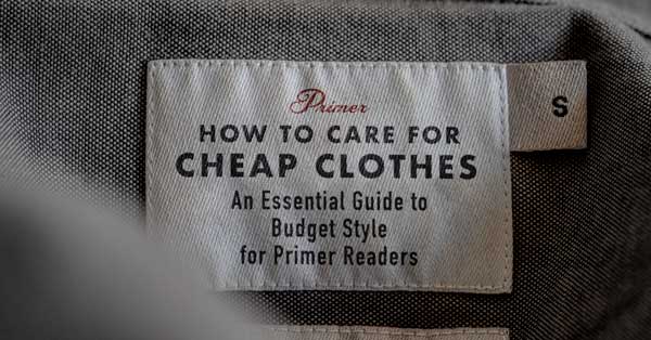 How to Care for Cheap Clothes: An Essential Guide to Budget Style for  Primer Readers · Primer