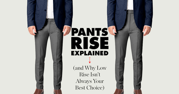 Abrazadera menor gloria Pants Rise Explained - Low vs. High vs. Regular